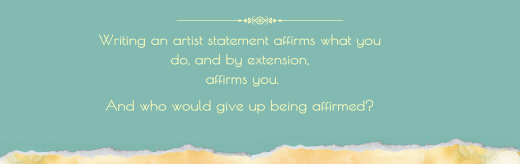 Blog 4 Ariane Goodwin writing artist statement affirms what you do quote