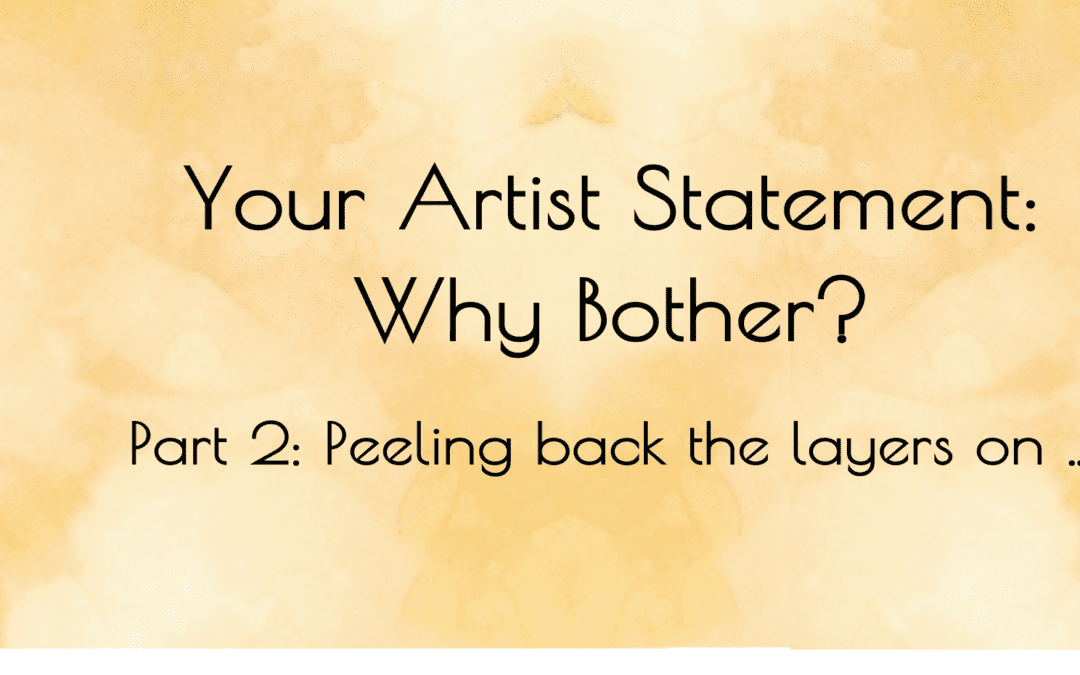 YOUR ARTIST STATEMENT… WHY BOTHER? Part 2