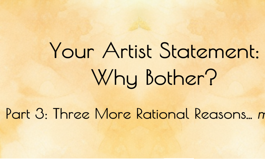 YOUR ARTIST STATEMENT… WHY BOTHER? Part 3
