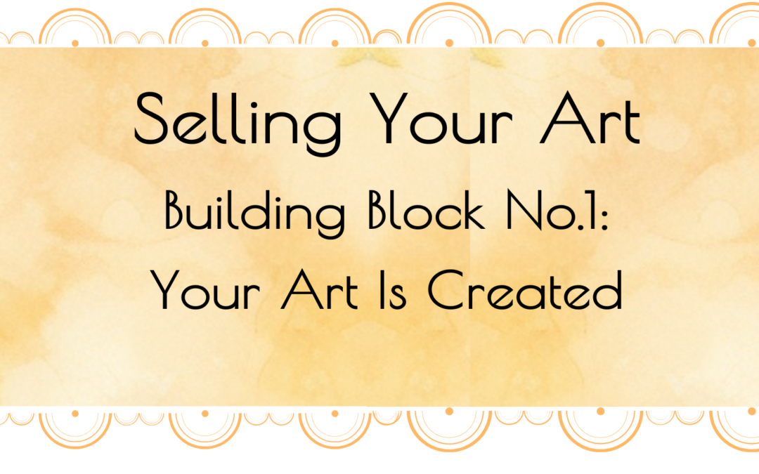 Selling Your Art: Let’s Start At The Beginning 