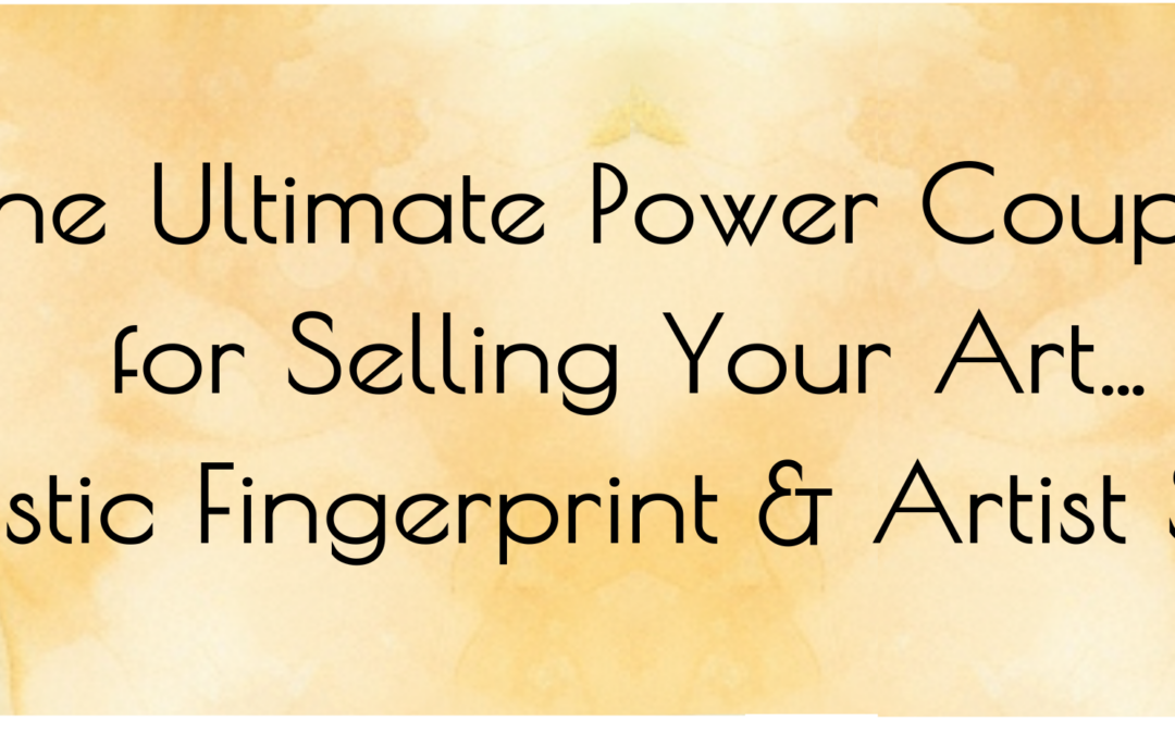 The Ultimate Power Couple for Selling Your Art…The Artistic Fingerprint + Artist Statement