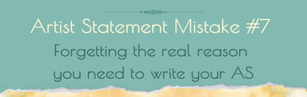 Artist Statement Mistake #7 Forgetting the real reason you need to write your artist statement text image