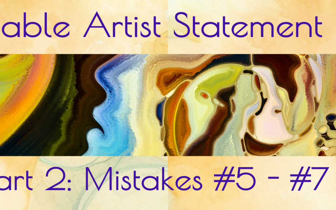 7 Avoidable Artist Statement Mistakes Part 2: Mistakes #5 – #7