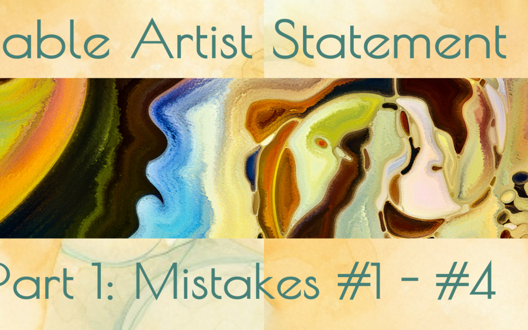 7 Avoidable Artist Statement Mistakes Part 1: Mistakes #1 – #4