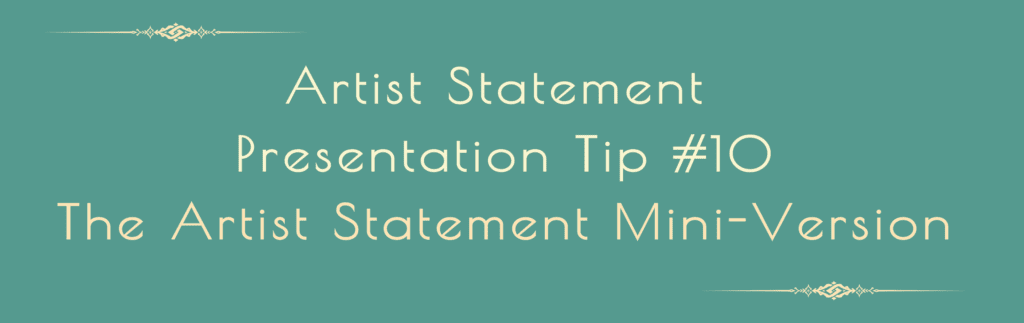 Artist Statement Presentation Tip #10 The Artist Statement Mini-Version text image