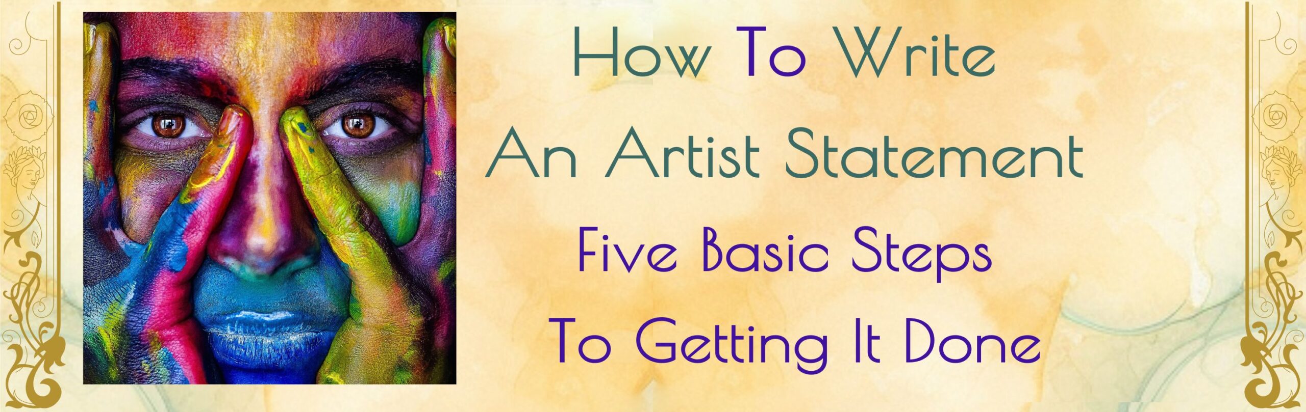 How To Write An Artist Statement . Five Basic Steps To Getting It Done header text image