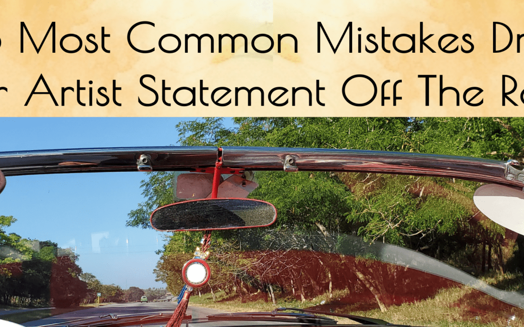 The 3 Most Common Mistakes Driving Your Artist Statement Off The Road